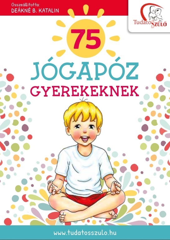 DEÁKNÉ B.KATALIN - 75 jógapóz gyerekeknek