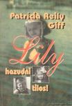 Giff, Patrica Reilly - Lily, hazudni tilos! [antikvár]
