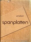 Scheibert, Werner - Spanplatten [antikvár]