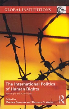 Mónica Serrano, Thomas G. Weiss - The International Politics of Human Rights [antikvár]