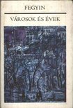 Fegyin, Konsztantyin - Városok és évek [antikvár]