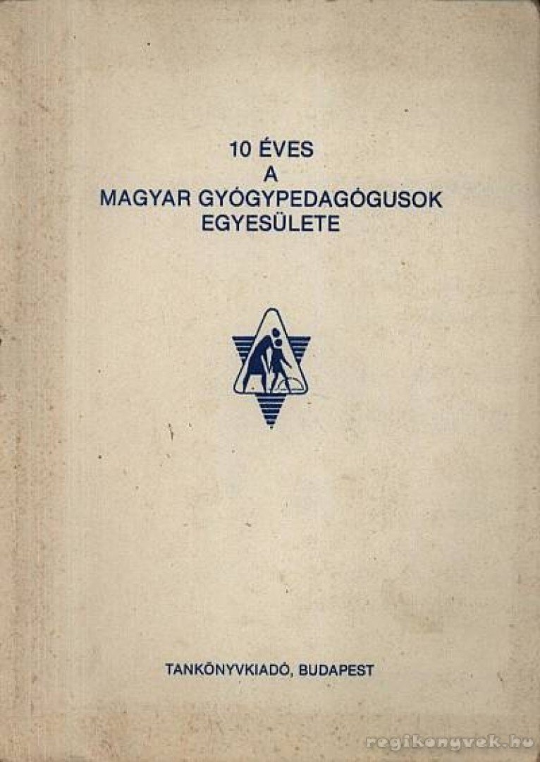Dr. Tóth György - 10 éves a magyar gyógypedagógusok egyesülete [antikvár]