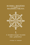 Buddha - Buddha beszédei - Majjhima Nikáya I. - III.