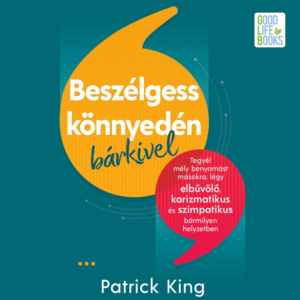 Patrick King - Beszélgess könnyedén bárkivel [eHangoskönyv]