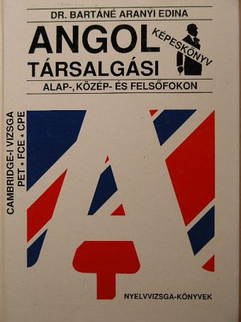 Dr. Bartáné Aranyi Edina - Angol társalgási képeskönyv alap-, közép- és felsőfokon [antikvár]
