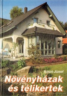 KÓSZÓ JÓZSEF - Növényházak és télikertek [antikvár]