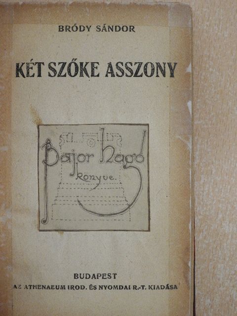 Bródy Sándor - Két szőke asszony/Faust orvos/A kétlelkű asszony [antikvár]