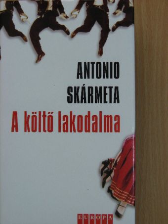 Antonio Skármeta - A költő lakodalma [antikvár]