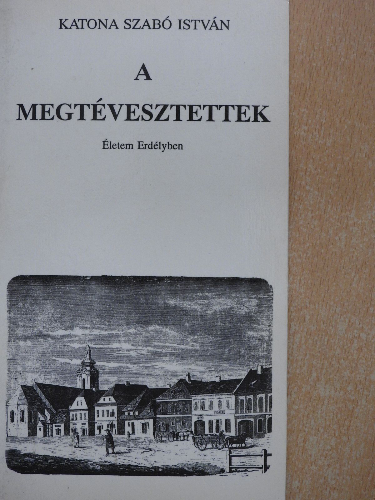 Katona Szabó István - A megtévesztettek (számozott, dedikált példány) [antikvár]