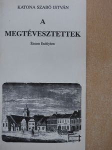 Katona Szabó István - A megtévesztettek (számozott, dedikált példány) [antikvár]