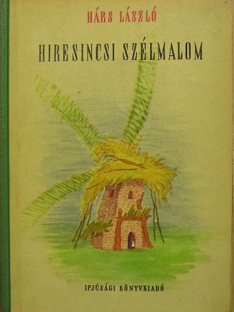 Hárs László - Híresincsi szélmalom [antikvár]