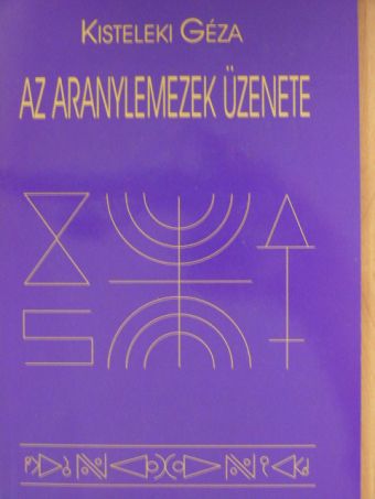 Kisteleki Géza - Az aranylemezek üzenete [antikvár]