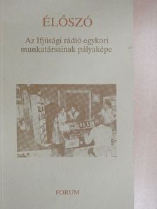 Ábrahám Edit - Élőszó - Az Ifjúsági rádió egykori munkatársainak pályaképe [antikvár]