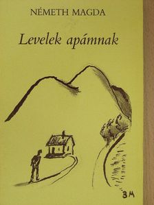 Németh Magda - Levelek apámnak [antikvár]