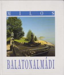 Milos József - Balatonalmádi [antikvár]