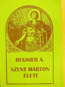 Regnier A. - Szent Márton élete [antikvár]