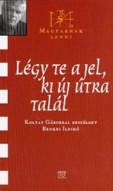 Benkei Ildikó - Légy te a jel, ki új útra talál [antikvár]
