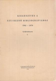 Szíj Rezső - Kiegészítés a Szíj Rezső bibliográfiához 1941-1979 [antikvár]