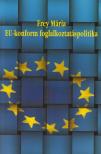 FREY MÁRIA - Eu-konform foglalkoztatáspolitika [antikvár]