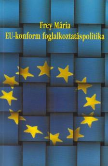FREY MÁRIA - Eu-konform foglalkoztatáspolitika [antikvár]