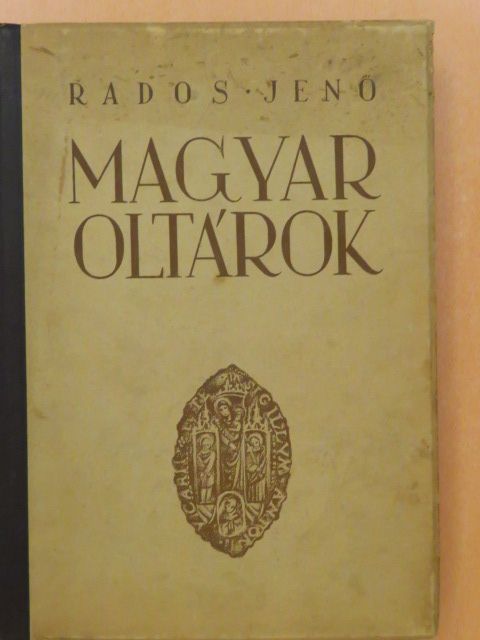Rados Jenő - Magyar oltárok [antikvár]