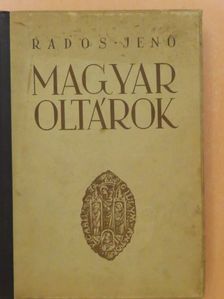 Rados Jenő - Magyar oltárok [antikvár]