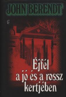 John Berendt - Éjfél a jó és a rossz kertjében [antikvár]