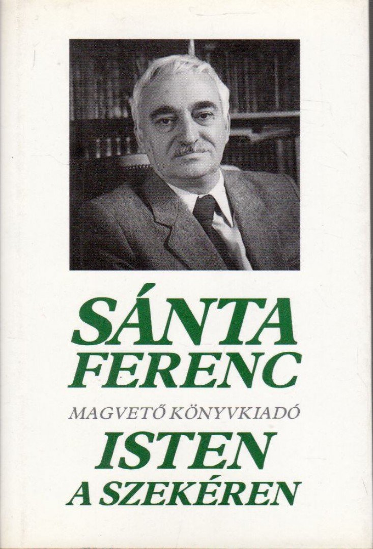 SÁNTA FERENC - Isten a szekéren [antikvár]