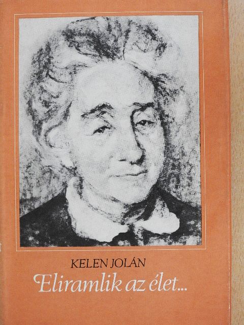 Kelen Jolán - Eliramlik az élet... [antikvár]