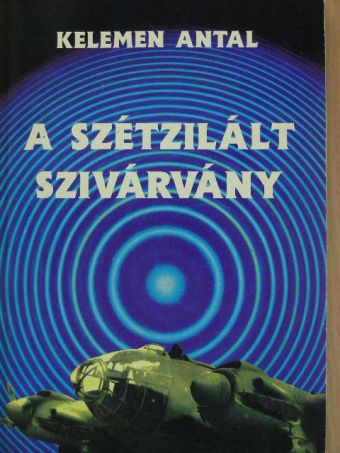 Kelemen Antal - A szétzilált szivárvány [antikvár]