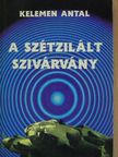 Kelemen Antal - A szétzilált szivárvány [antikvár]