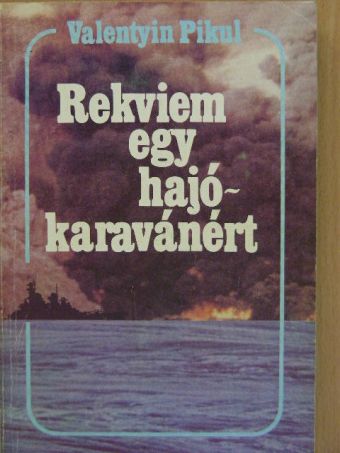 Valentyin Pikul - Rekviem egy hajókaravánért [antikvár]