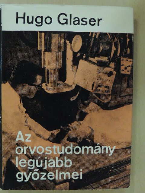 Hugo Glaser - Az orvostudomány legújabb győzelmei [antikvár]
