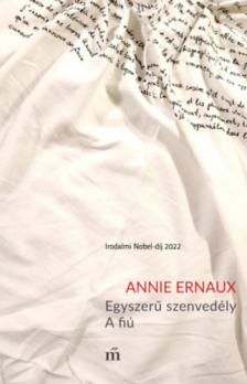 Annie Ernaux - Egyszerű szenvedély / A fiú [antikvár]