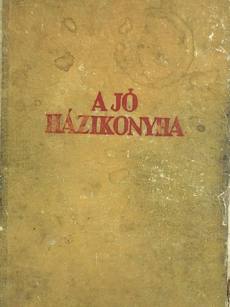 Bánffyhunyadi Hunyady Erzsébet - A jó házi konyha (rossz állapotú) [antikvár]
