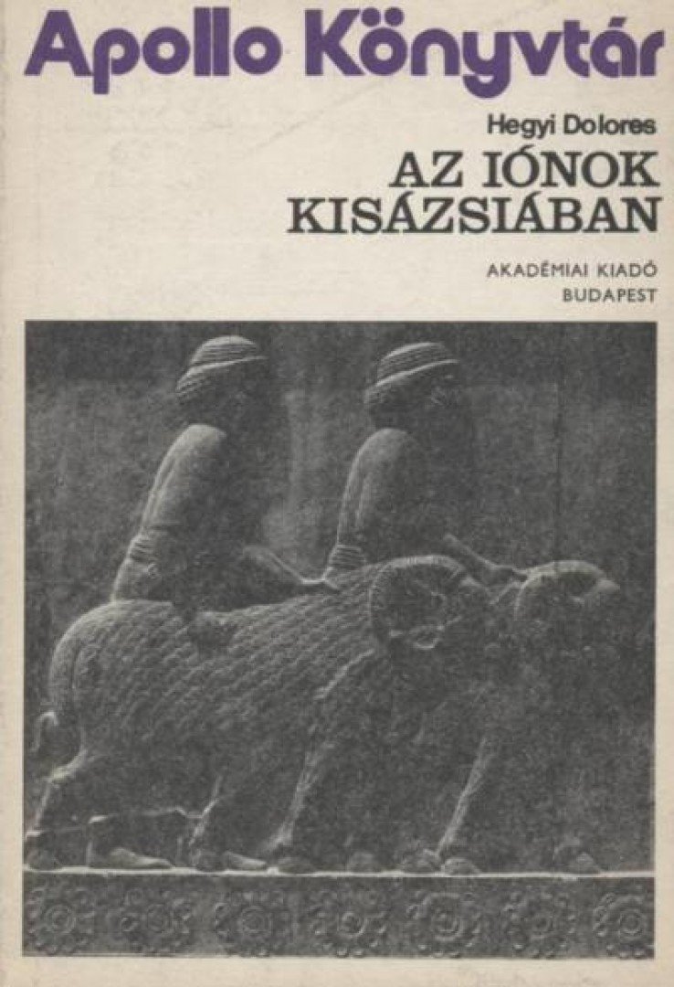 Hegyi Dolores - Az iónok Kisázsiában [antikvár]