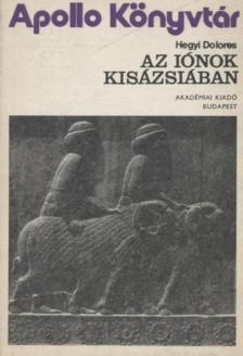 Hegyi Dolores - Az iónok Kisázsiában [antikvár]