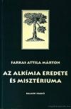 Farkas Attila Márton - Az alkímia eredete és misztériuma [antikvár]