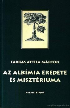 Farkas Attila Márton - Az alkímia eredete és misztériuma [antikvár]