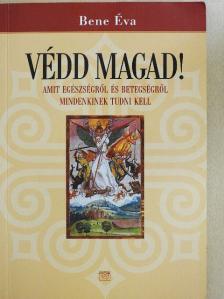 Bene Éva - Védd magad! [antikvár]