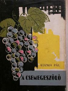 Kozma Pál - A csemegeszőlő [antikvár]