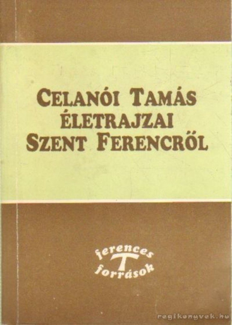 Celanoi Tamás - Celanói Tamás életrajzai Szent Ferencről [antikvár]