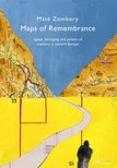 Zombory Máté - Maps of Remembrance. Space, belonging and politics of memory in eastern Europe [eKönyv: epub, mobi]