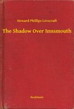 Howard Phillips Lovecraft - The Shadow Over Innsmouth [eKönyv: epub, mobi]