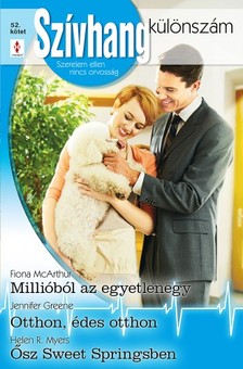 Jennifer Greene, Helen R. Myers Fiona McArthur, - Szívhang különszám 52. kötet - Millióból az egyetlenegy; Otthon, édes otthon; Ősz Sweet Springsben [eKönyv: epub, mobi]