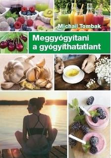 Michail Tombak - Meggyógyítani  a gyógyíthatatlant