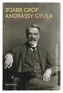 Ifjabb gróf Andrássy Gyula - Diplomácia és világháború [outlet]
