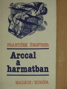 Frantisek Svantner - Arccal a harmatban [antikvár]