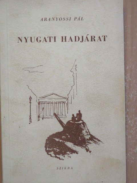 Aranyossi Pál - Nyugati hadjárat [antikvár]