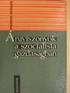 Vilmos József - Áruviszonyok a szocialista gazdaságban [antikvár]
